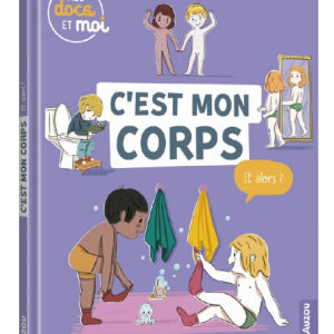 concept-store-idees-et-saveurs-Livre Mes Docs Et Moi - C'Est Mon Corps, Et Alors - Auzou