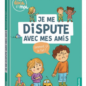 concept-store-idees-et-saveurs-Livre Mes Docs Et Moi - Je Me Dispute Avec Mes Amis. Comment ça Se Fait - Auzou