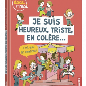 concept-store-idees-et-saveurs-Livre Mes Docs Et Moi - Je Suis Heureux, Triste, En Colère... C'Est Quoi Les émotions - Auzou
